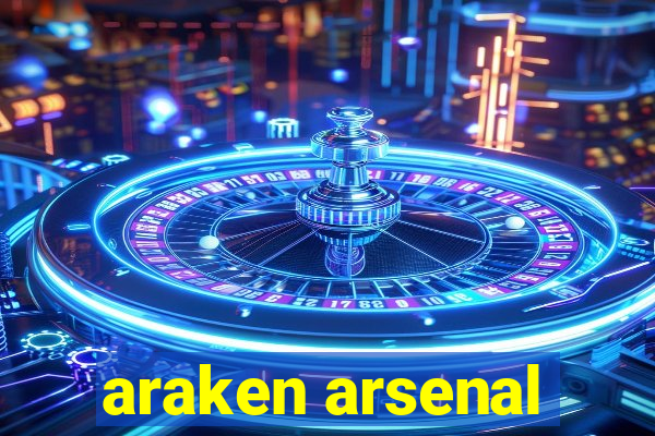 araken arsenal